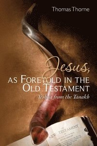 bokomslag Jesus, as Foretold in the Old Testament: Yeshua from the Tanakh