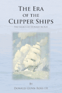 bokomslag The Era of the Clipper Ships: The Legacy of Donald McKay