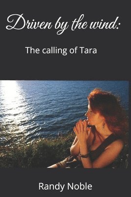 bokomslag Driven by the wind: The Calling of Tara: The Calling of Tara