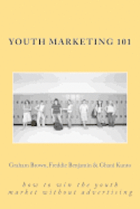 bokomslag Youth Marketing 101: how to win the youth market without advertising