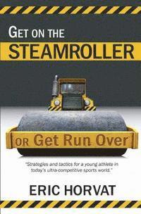 bokomslag Get on the Steamroller or Get Run Over