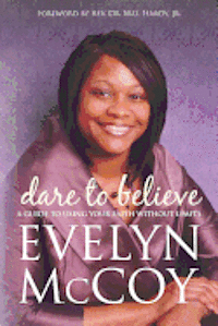 bokomslag Dare to Believe: A Guide to Using Your FAITH Without Limits