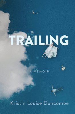 Trailing: A Memoir 1