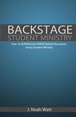 bokomslag Backstage Student Ministry: How to survive and thrive behind the scenes of any Student Ministry