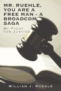 bokomslag Mr. Ruehle, You Are A Free Man - A Broadcom Saga: My Fight for Justice