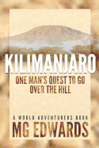 bokomslag Kilimanjaro: One Man's Quest to Go Over the Hill