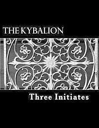 Three Initiates - The Kybalion: A Study of Hermetic Philosophy of Ancient Egypt and Greece, Häftad