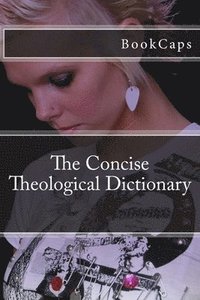 bokomslag The Concise Theological Dictionary