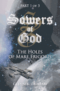bokomslag Sowers of God: The Holes of Mare Frigoris: Part 1 of the Trilogy
