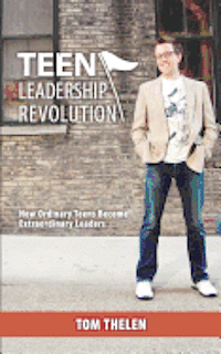 bokomslag Teen Leadership Revolution: How Ordinary Teens Become Extraordinary Leaders