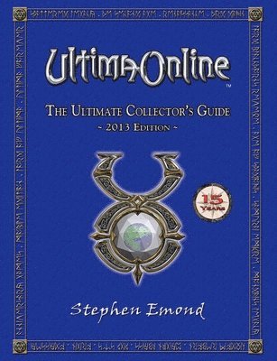 Ultima Online: The Ultimate Collector's Guide: 2013 Edition 1