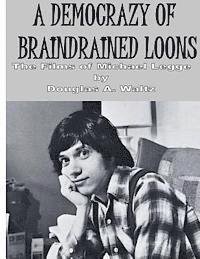 Douglas a. Waltz - A Democrazy of Braindrained Loons: The Films of Michael Legge, Häftad