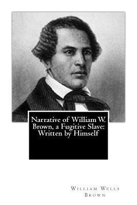 William Wells Brown - Narrative of William W. Brown, a Fugitive Slave: Written by Himself, Häftad