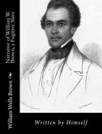 bokomslag Narrative of William W. Brown, a Fugitive Slave: Written by Himself