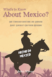 bokomslag What's to Know About Mexico?: One Thousand Questions and Answers About America's Southern Neighbor