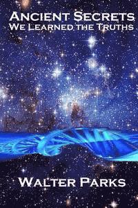 Ancient Secrets: Ancient Secrets Can Affect Us Today