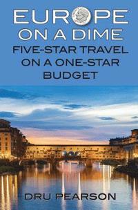 bokomslag Europe on a Dime: Five-Star Travel on a One-Star Budget: The Tightwad Way to Go