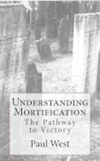bokomslag Understanding Mortification: The Pathway to Victory