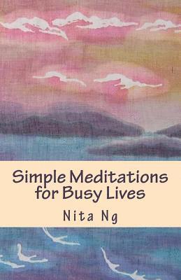 Nita Ng - Simple Meditations for Busy Lives, Häftad