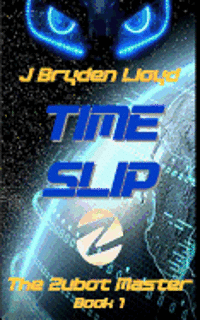 bokomslag The Zubot Master (Book 1) - Time Slip: A Children's Sci-Fi Adventure Chapter Book (9-13)