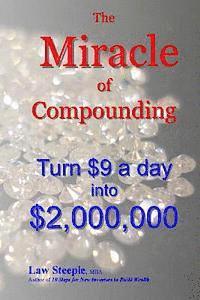 Law Steeple Mba - The Miracle of Compounding: Turn $9 a day into $2,000,000, Häftad