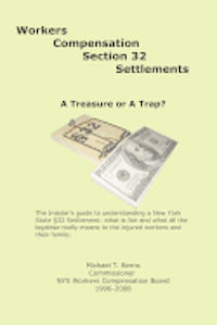 Workers Compensation Section 32 Settlements: A Treasure or A Trap? 1