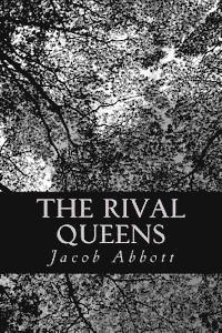 Jacob Abbott - The Rival Queens, Häftad