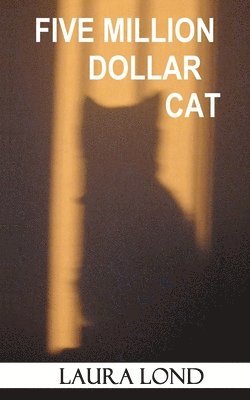 bokomslag Five Million Dollar Cat (A Novella)