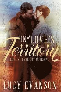 bokomslag In Love's Territory: Book One of the Love's Territory Series