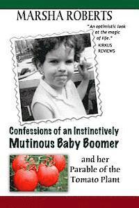 bokomslag Confessions of an Instinctively Mutinous Baby Boomer: and her Parable of the Tomato Plant