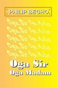 Philip Begho - Oga Sir, Oga Madam: A Novella, Häftad