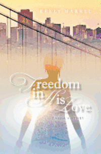 Freedom in His Love: Tasha's Story 1