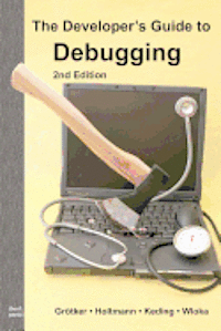 bokomslag The Developer's Guide to Debugging: 2nd Edition