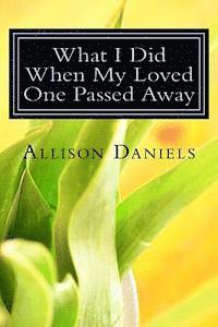 What I Did When My Loved One Passed Away 1