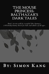 bokomslag The Mouse Princess: Balthazar's Dark Tales: Dark Secrets will be revealed this Summer.