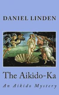 bokomslag The Aikido-Ka: An Aikido Mystery