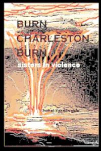 bokomslag Burn Charleston, Burn: sisters in violence