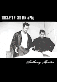 Anthony Montes - The Last Night Inn: A Play, Häftad