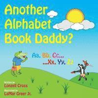 Another Alphabet Book Daddy?: Another Book Collection 1
