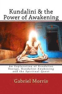 bokomslag Kundalini & the Power of Awakening: An Exploration of Kundalini Energy, Kundalini Awakening and the Spiritual Quest