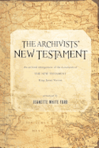 bokomslag The Archivists' New Testament: An Archival Arrangement of the Documents of the New Testament