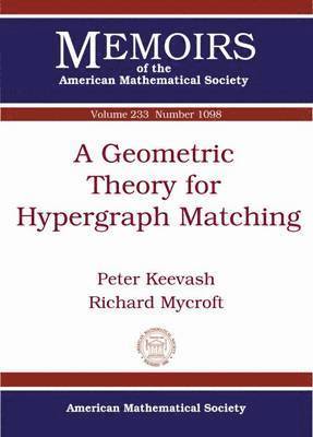 Peter Keevash, Richard Mycroft - Geometric Theory for Hypergraph Matching, Häftad