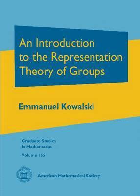 Emmanuel Kowalski - Introduction to the Representation Theory of Groups, Inbunden