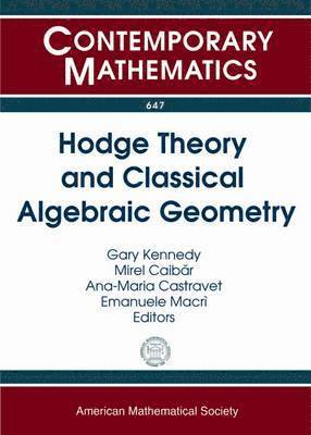 Gary Kennedy, Mirel Caibar, Ana-Maria Castravet, Emanuele Macri - Hodge Theory and Classical Algebraic Geometry, Häftad