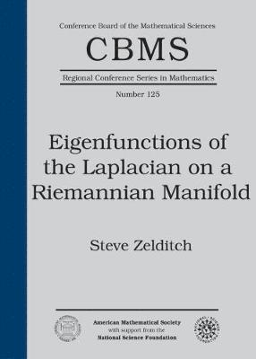 Steve Zelditch - Eigenfunctions of the Laplacian on a Riemannian Manifold, Häftad