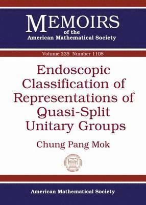 Chung Pang Mok - Endoscopic Classification of Representations of Quasi-Split Unitary Groups, Häftad