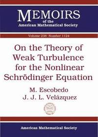 bokomslag On the Theory of Weak Turbulence for the Nonlinear Schrodinger Equation