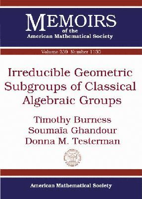 bokomslag Irreducible Geometric Subgroups of Classical Algebraic Groups