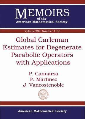 P. Cannarsa, P. Martinez, J. Vancostenoble - Global Carleman Estimates for Degenerate Parabolic Operators with Applications, Häftad