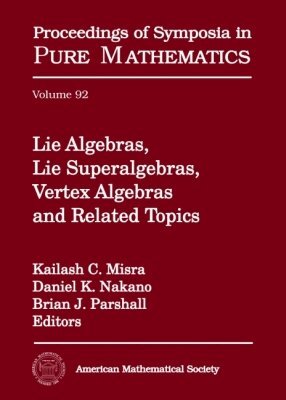 Kailash C. Misra, Daniel K. Nakano, Brian J. Parshall - Lie Algebras, Lie Superalgebras, Vertex Algebras and Related Topics, Inbunden
